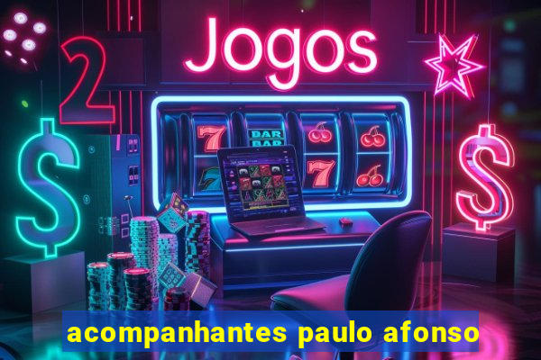 acompanhantes paulo afonso